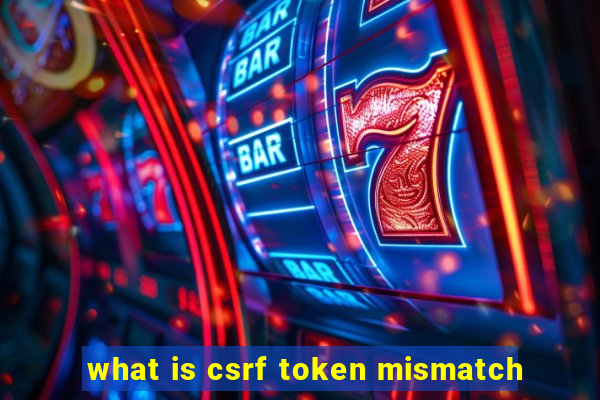 what is csrf token mismatch